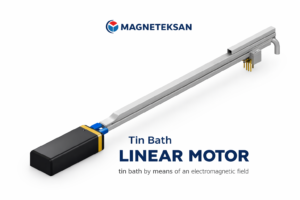 linear motor kalay banyosu cam teklojisi